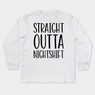 Straight Outta Nightshift Kids Long Sleeve T-Shirt